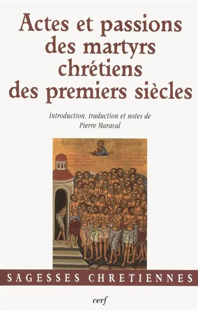 Actes et passions des martyrs chrétiens des premiers siècles