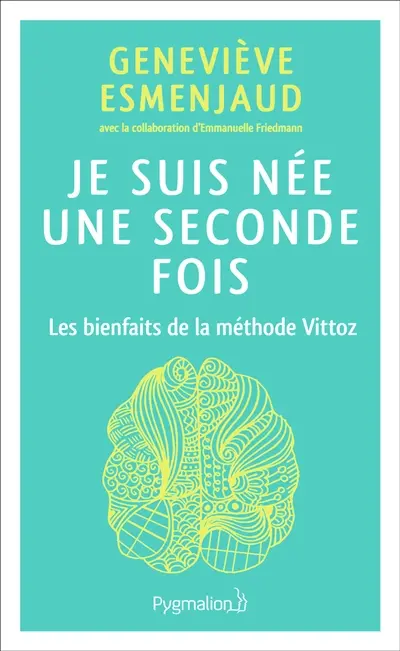Je suis née une seconde fois : les bienfaits de la méthode Vittoz
