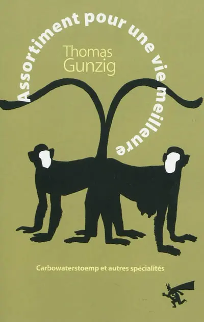 Assortiment pour une vie meilleure : Carbowaterstoemp et autres spécialités : textes 2004-2009