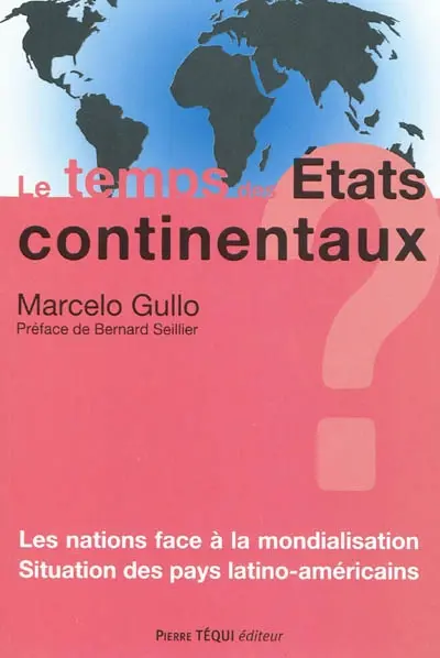Le temps des Etats continentaux ? : les nations face à la mondialisation : situation des pays latino-américains