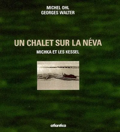 Un chalet sur la Néva : Michka et les Kessel