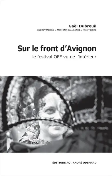Sur le front d'Avignon : le festival off vu de l'intérieur