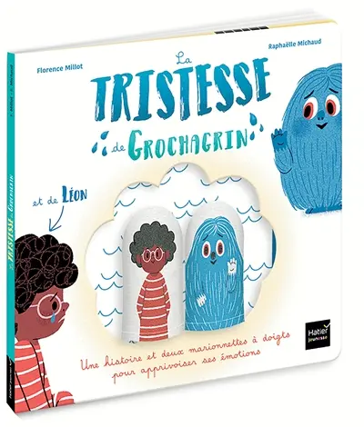 La tristesse de Grochagrin : et de Léon : une histoire et deux marionnettes à doigts pour apprivoiser ses émotions