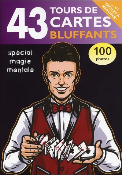 43 tours de cartes bluffants : et faciles à réaliser ! : spécial magie mentale