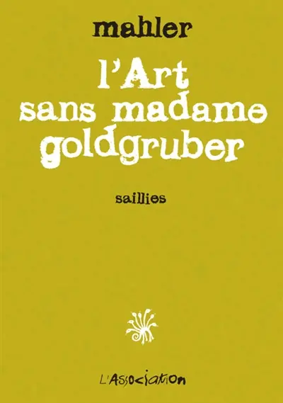 L'art sans madame Goldgruber : saillies