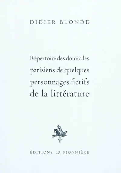 Répertoire des domiciles parisiens de quelques personnages fictifs de la littérature