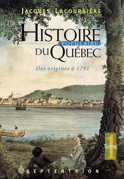 Histoire populaire du Québec. Tome 1, Des origines à 1791 1