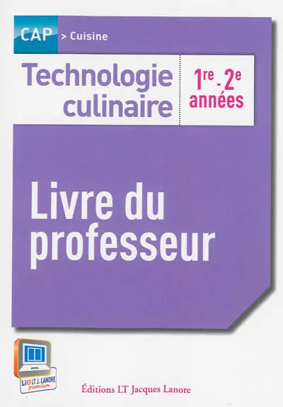 Technologie culinaire, CAP cuisine, 1re-2e années : livre du professeur