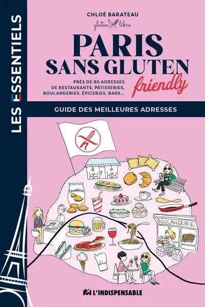 Paris sans gluten friendly : guide des meilleures adresses : près de 80 adresses de restaurants, pâtisseries, boulangeries, épiceries, bars...
