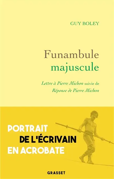 Funambule majuscule : lettre à Pierre Michon suivie de réponse de Pierre Michon