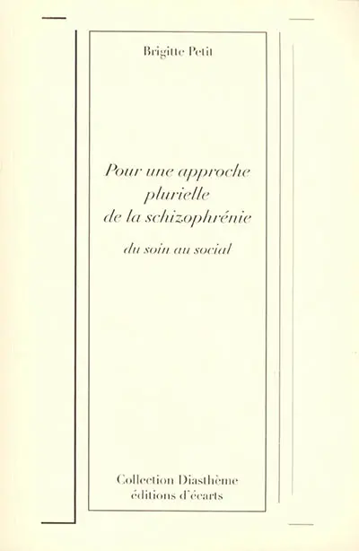 Pour une approche plurielle de la schizophrénie : du soin au social