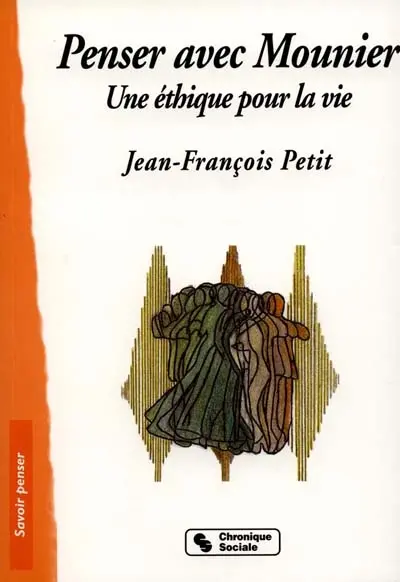 Penser avec Mounier : une éthique pour la vie