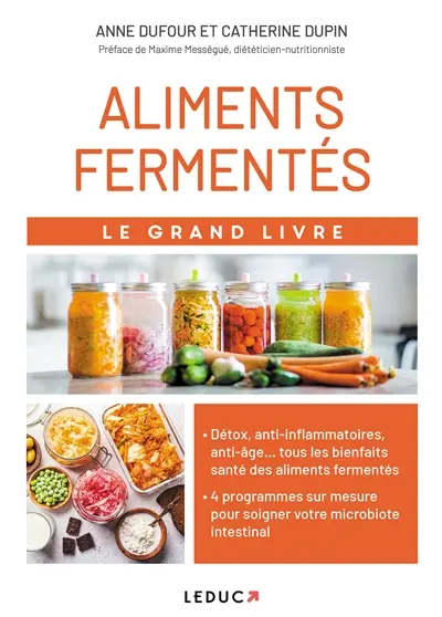 Le grand livre des aliments fermentés : soignez votre flore intestinale avec 4 programmes sur mesure