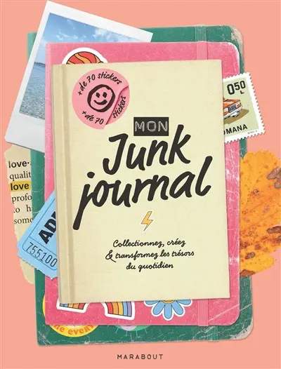 Mon junk journal : collectionnez, créez & transformez les trésors du quotidien