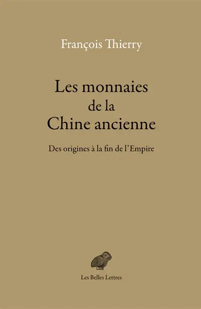 Les monnaies de la Chine ancienne : des origines à la fin de l'Empire