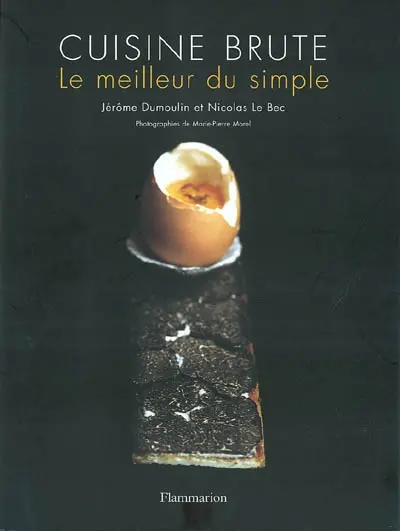 Cuisine brute : le meilleur du simple