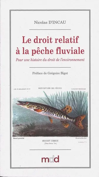 Le droit relatif à la pêche fluviale en France (1789-1897) : pour une histoire du droit de l'environnement