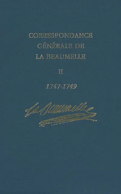 Correspondance générale de La Beaumelle (1726-1773). Vol. 2. 1747-1749