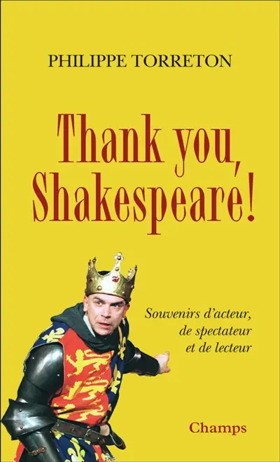 Thank you, Shakespeare ! : souvenirs d'acteur, de spectateur et de lecteur