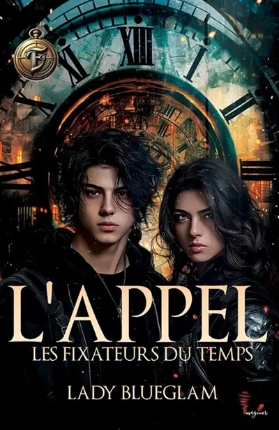 LES FIXATEURS DU TEMPS - L'APPEL : LES FIXATEURS DU TEMPS Vol. 1