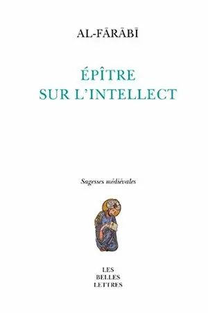 L'épître sur l'intellect. Onto-noétique : l'intellect et les intellects chez Farabi