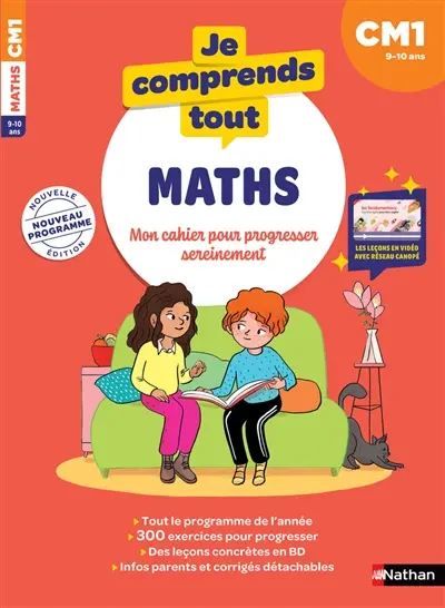 Je comprends tout, maths CM1, 9-10 ans : mon cahier pour progresser sereinement : nouveau programme