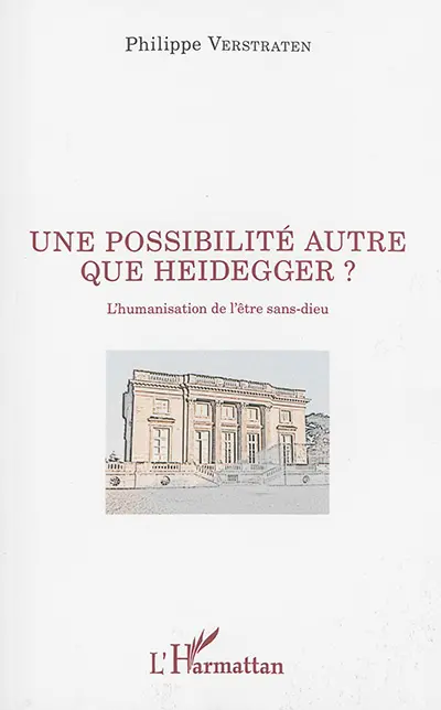 Une possibilité autre que Heidegger ? : l'humanisation de l'être sans-dieu