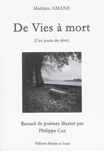 De vies à mort : ces jours de rêve : recueil de poèmes
