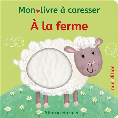 A la ferme : mon livre à caresser