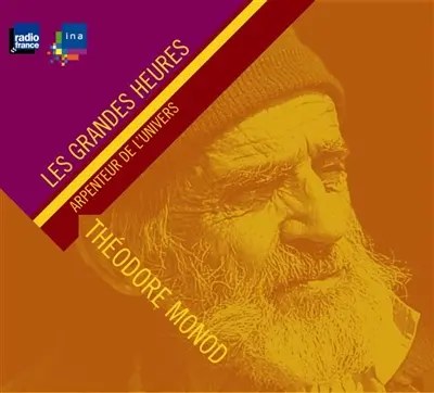 Théodore Monod, arpenteur de l'univers