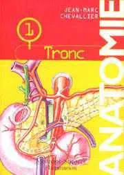 Anatomie. Vol. 1. Tronc
