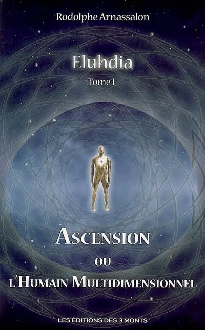 Eluhdia. Vol. 1. Ascension ou L'humain multidimensionnel