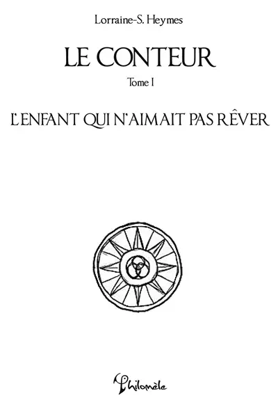 Le conteur. Vol. 1. L'enfant qui n'aimait pas rêver