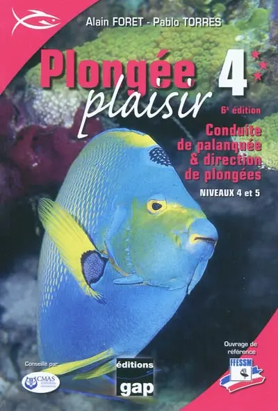 Plongée plaisir : niveaux 4 et 5, conduite de palanquée et direction de plongées