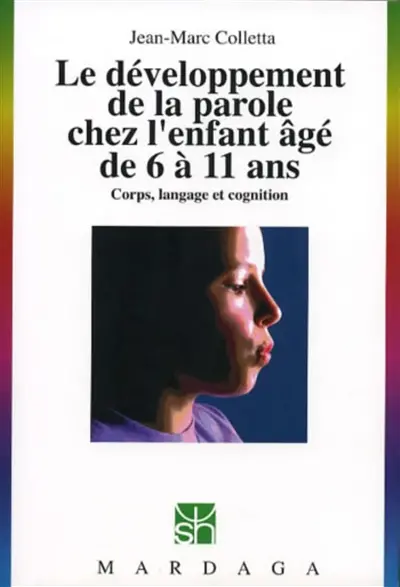 Le développement de la parole chez l'enfant âgé de 6 à 11 ans : corps, langage et cognition
