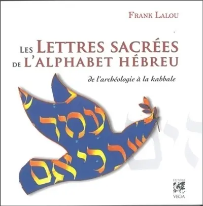 Les lettres sacrées de l'alphabet hébreu : de l'archéologie à la kabbale