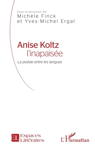 Anise Koltz l'inapaisée : la poésie entre les langues