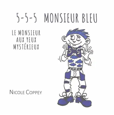 5-5-5 Monsieur bleu : le monsieur aux yeux mystérieux : récit poétique pour compter 5