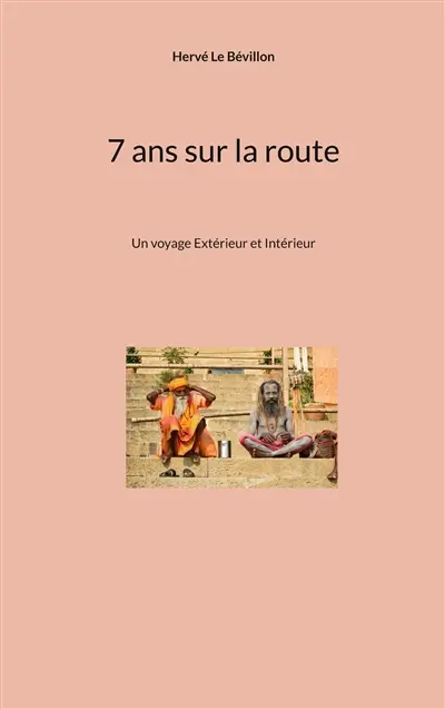 7 ans sur la route : Un voyage Extérieur et Intérieur