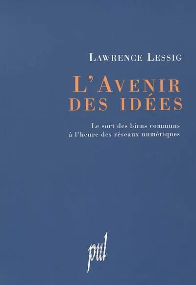 L'avenir des idées : le sort des biens communs à l'heure des réseaux numériques