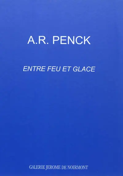A.R. Penck : entre feu et glace