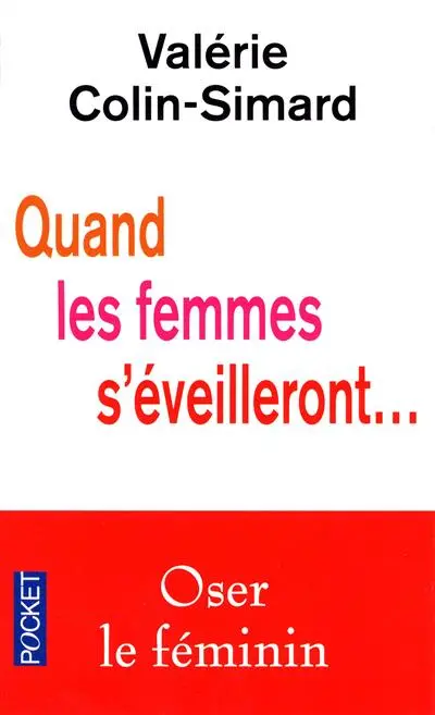 Quand les femmes s'éveilleront : oser le féminin
