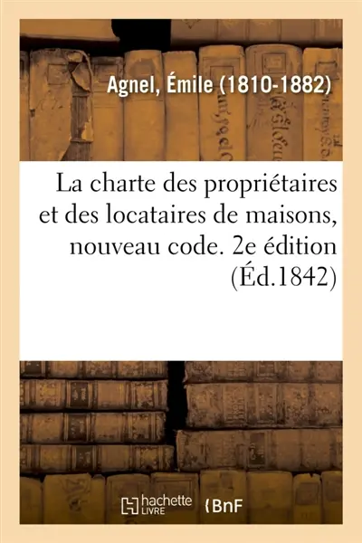 La charte des propriétaires et des locataires de maisons, nouveau code. 2e édition