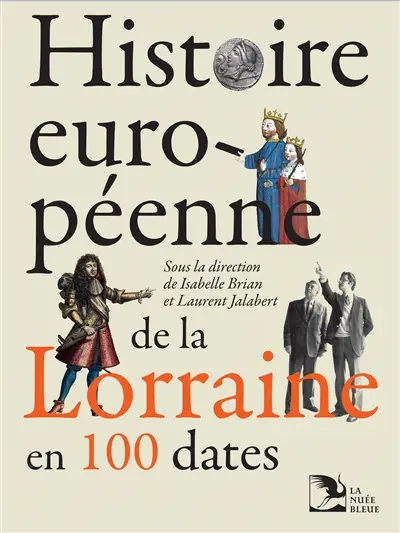 Histoire européenne de la Lorraine en 100 dates