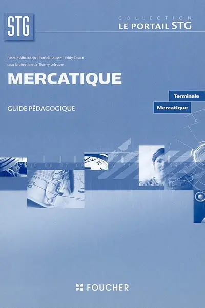 Mercatique, terminale STG mercatique : guide pédagogique