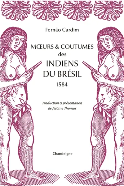 Moeurs & coutumes des Indiens du Brésil : 1584