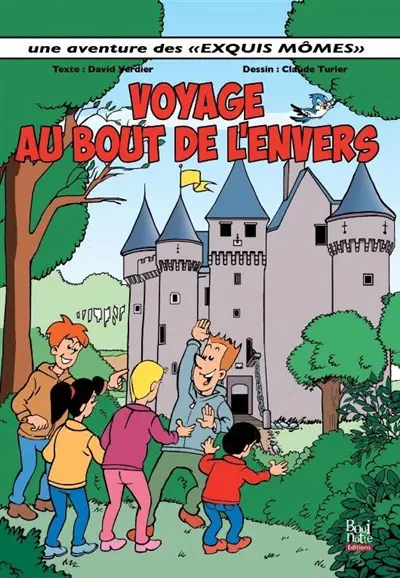 Une aventure des exquis mômes. Voyage au bout de l'envers