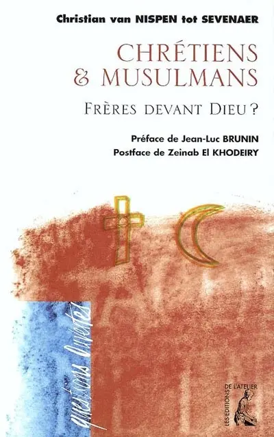 Chrétiens et musulmans, frères devant Dieu ?