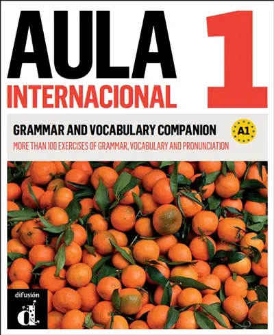 Aula internacional 1 : grammar and vocabulary companion, A1 : more than 100 exercises of grammar, vocabulary and pronunciation