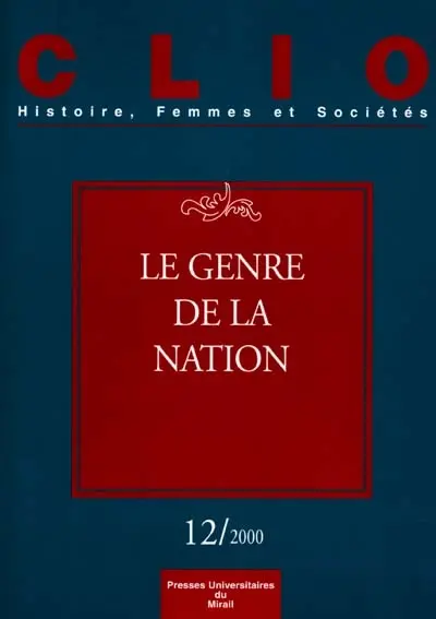 Clio : femmes, genre, histoire, n° 12. Le genre de la nation